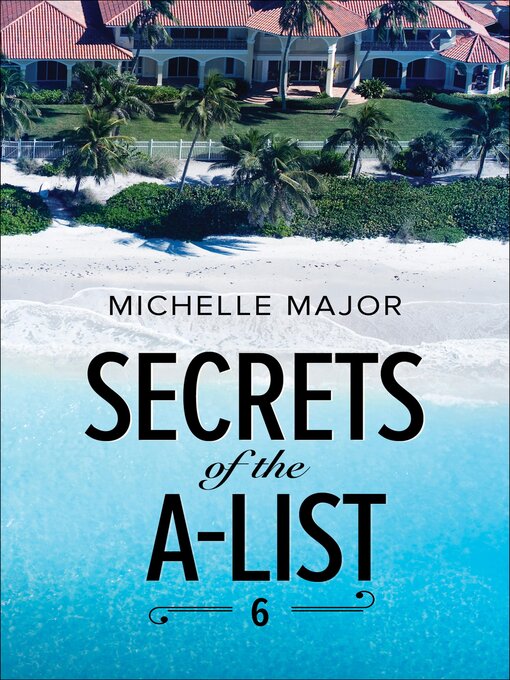 Title details for Secrets of the A-List 6 by Michelle Major - Wait list
